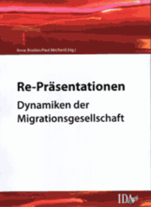 Anne Broden & Paul Mecheril (Hg.): Re-Präsentationen: Dynamiken der Migrationsgesellschaft Anne Broden & Paul Mecheril (Hg.): Re-Präsentationen: Dynamiken der Migrationsgesellschaft