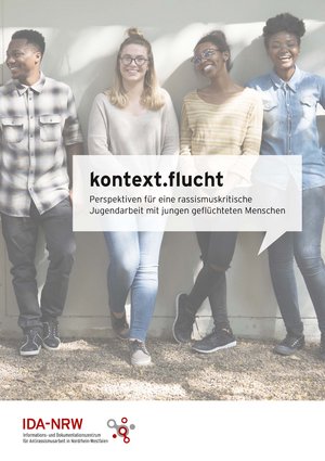 kontext.flucht. Perspektiven für eine rassismuskritische Jugendarbeit mit jungen geflüchteten Menschen