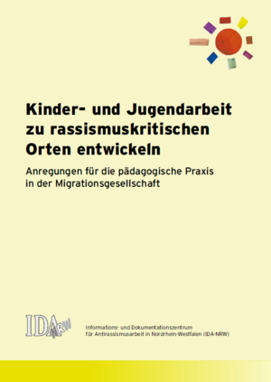Kinder- und Jugendarbeit zu rassismuskritischen Orten entwickeln. Kinder- und Jugendarbeit zu rassismuskritischen Orten entwickeln.